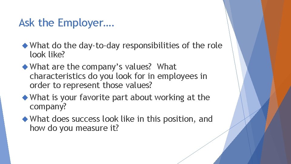 Ask the Employer…. What do the day-to-day responsibilities of the role look like? What