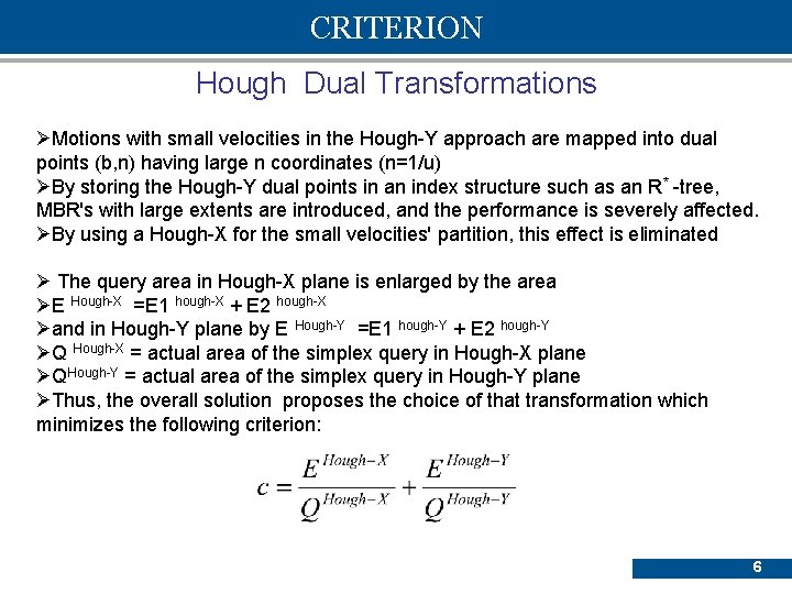 CRITERION Hough Dual Transformations ØMotions with small velocities in the Hough-Y approach are mapped