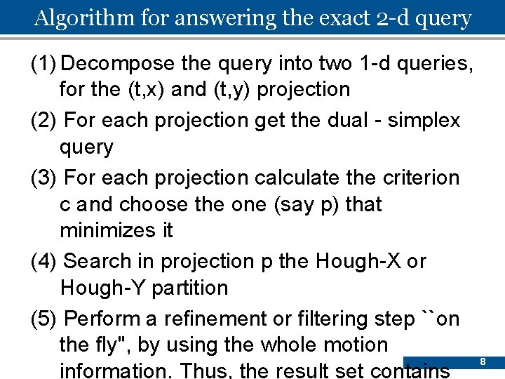 Algorithm for answering the exact 2 -d query (1) Decompose the query into two