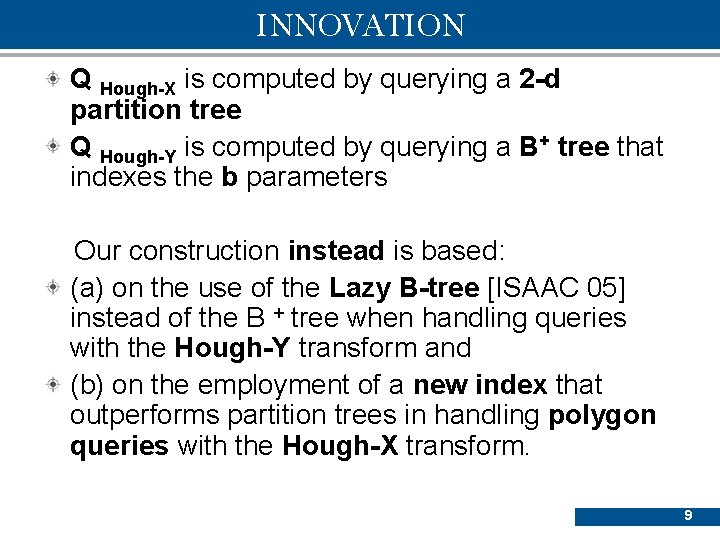 INNOVATION Q Hough-X is computed by querying a 2 -d partition tree Q Hough-Y