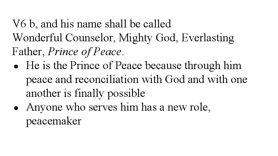 V 6 b, and his name shall be called Wonderful Counselor, Mighty God, Everlasting