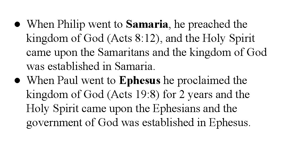 ● When Philip went to Samaria, he preached the kingdom of God (Acts 8: