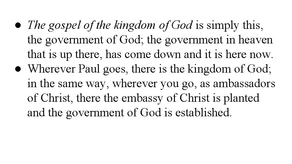 ● The gospel of the kingdom of God is simply this, the government of