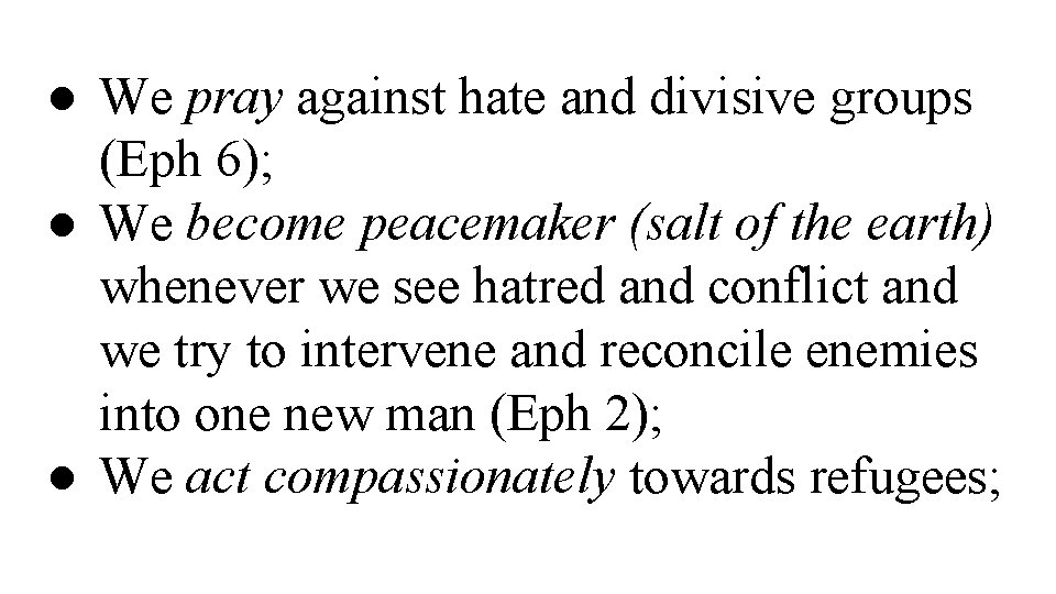 ● We pray against hate and divisive groups (Eph 6); ● We become peacemaker