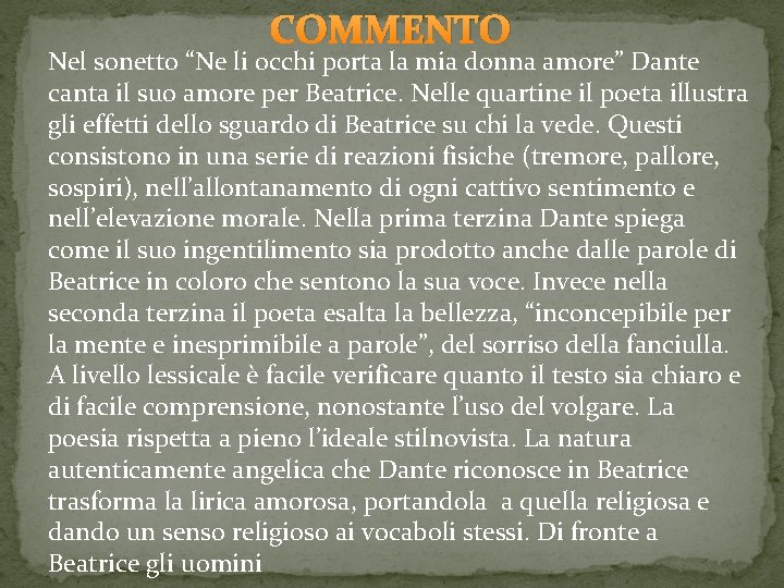 COMMENTO Nel sonetto “Ne li occhi porta la mia donna amore” Dante canta il