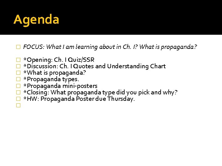 Agenda � FOCUS: What I am learning about in Ch. I? What is propaganda?