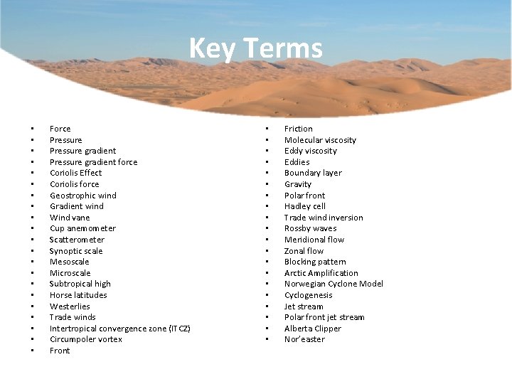 Key Terms • • • • • • Force Pressure gradient force Coriolis Effect