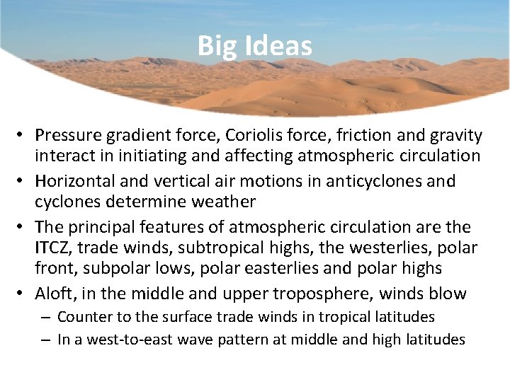 Big Ideas • Pressure gradient force, Coriolis force, friction and gravity interact in initiating