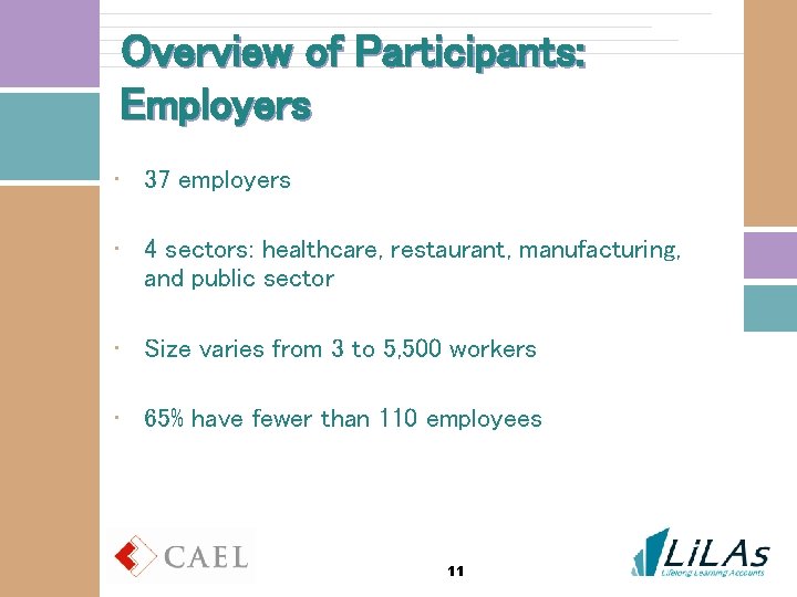 Overview of Participants: Employers • 37 employers • 4 sectors: healthcare, restaurant, manufacturing, and