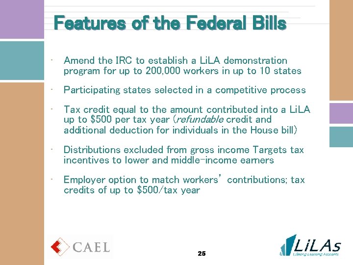 Features of the Federal Bills • Amend the IRC to establish a Li. LA