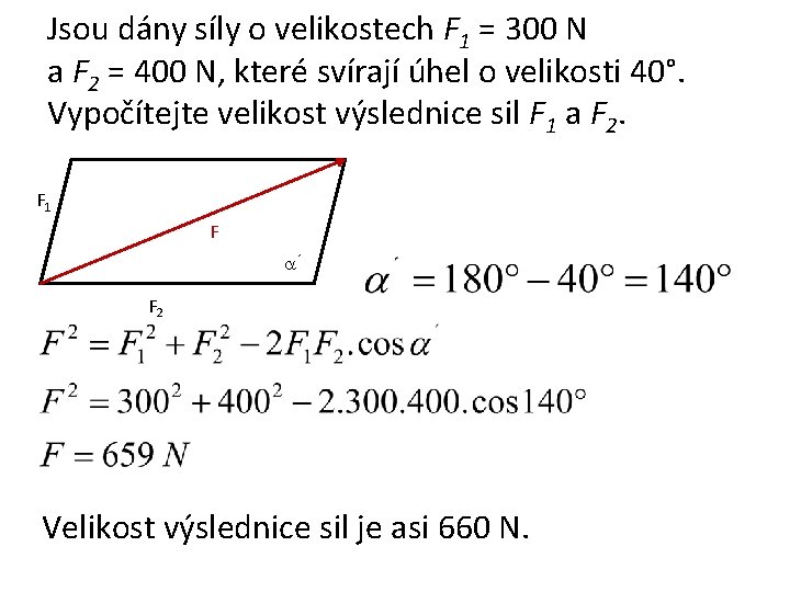 Jsou dány síly o velikostech F 1 = 300 N a F 2 =