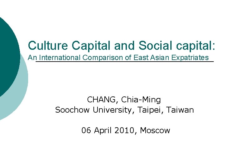 Culture Capital and Social capital: An International Comparison of East Asian Expatriates CHANG, Chia-Ming