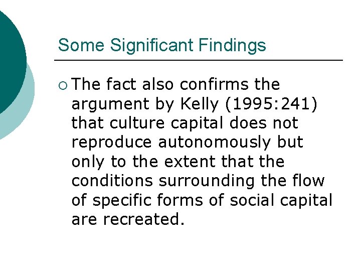 Some Significant Findings ¡ The fact also confirms the argument by Kelly (1995: 241)