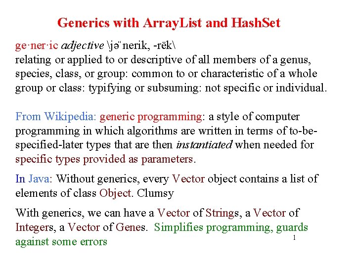 Generics with Array. List and Hash. Set ge·ner·ic adjective jə ˈnerik, -rēk relating or