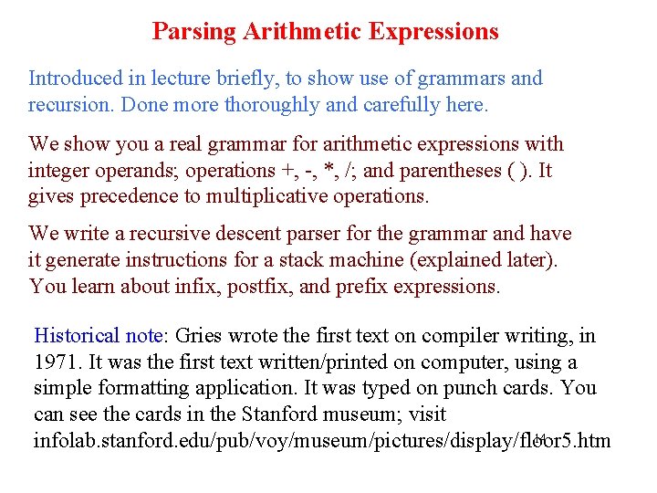 Parsing Arithmetic Expressions Introduced in lecture briefly, to show use of grammars and recursion.