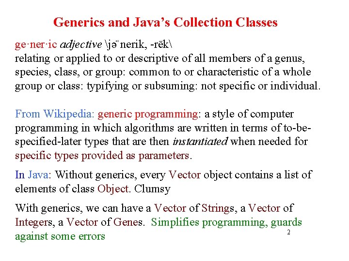 Generics and Java’s Collection Classes ge·ner·ic adjective jə ˈnerik, -rēk relating or applied to