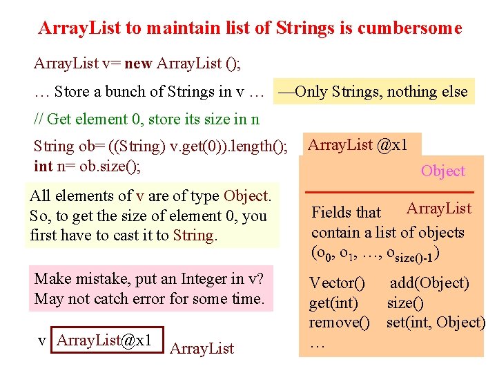 Array. List to maintain list of Strings is cumbersome Array. List v= new Array.