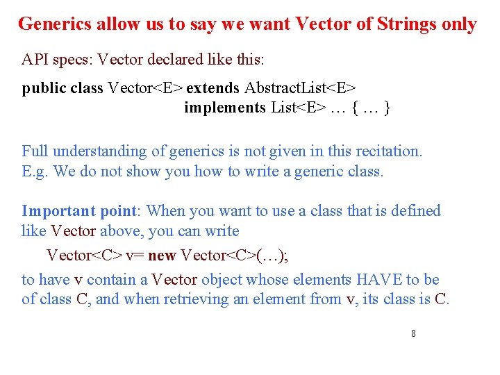 Generics allow us to say we want Vector of Strings only API specs: Vector