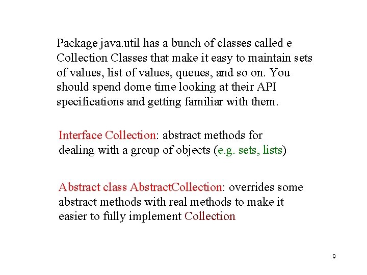Package java. util has a bunch of classes called e Collection Classes that make