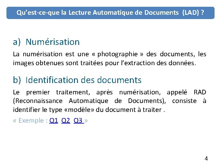 Qu’est-ce-que la Lecture Automatique de Documents (LAD) ? a) Numérisation La numérisation est une