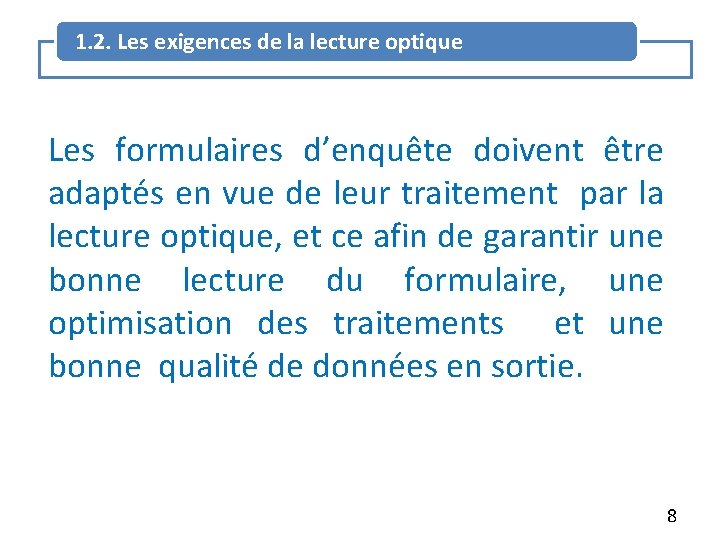 1. 2. Les exigences de la lecture optique Les formulaires d’enquête doivent être adaptés