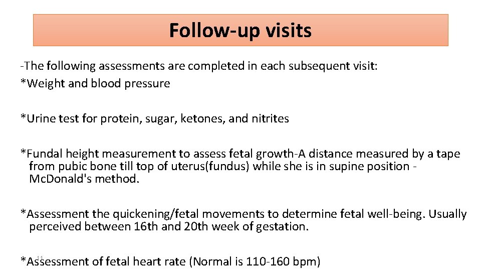 Follow-up visits -The following assessments are completed in each subsequent visit: *Weight and blood
