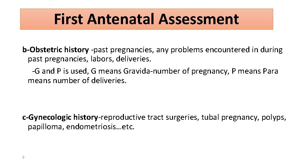 First Antenatal Assessment b-Obstetric history -past pregnancies, any problems encountered in during past pregnancies,