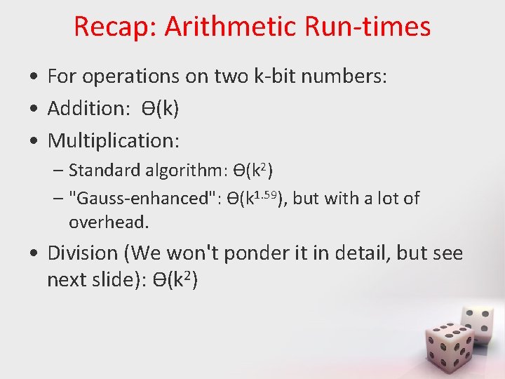 Recap: Arithmetic Run-times • For operations on two k-bit numbers: • Addition: Ѳ(k) •