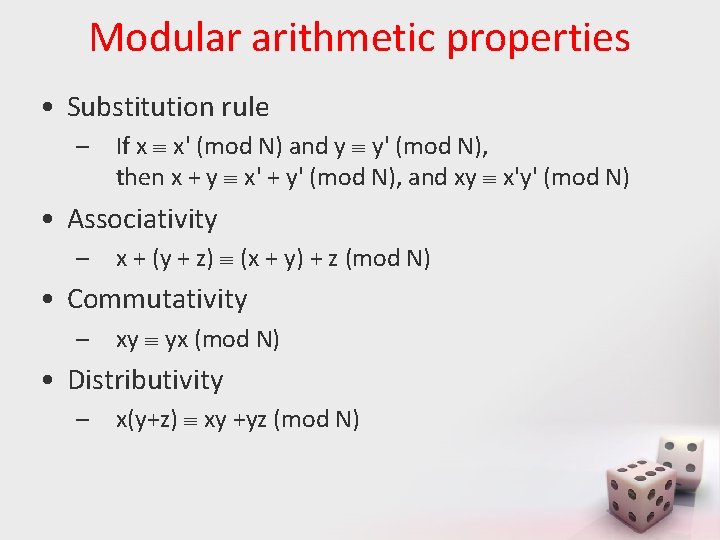 Modular arithmetic properties • Substitution rule – If x x' (mod N) and y
