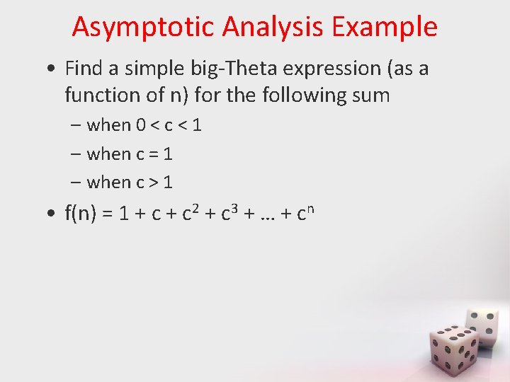 Asymptotic Analysis Example • Find a simple big-Theta expression (as a function of n)