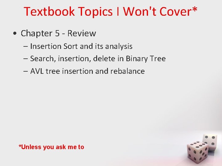 Textbook Topics I Won't Cover* • Chapter 5 - Review – Insertion Sort and
