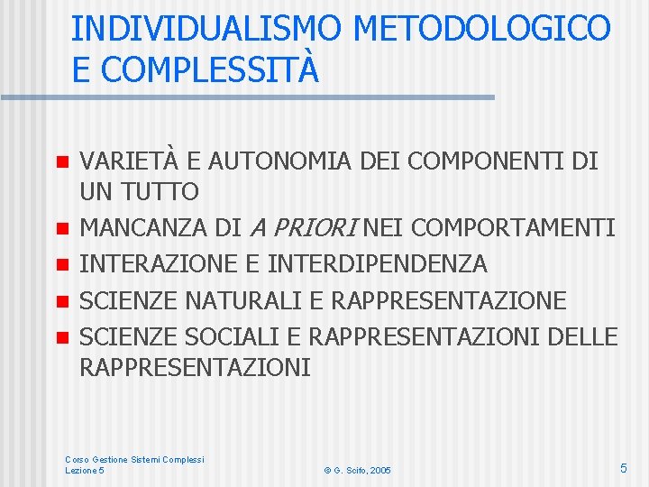 INDIVIDUALISMO METODOLOGICO E COMPLESSITÀ n n n VARIETÀ E AUTONOMIA DEI COMPONENTI DI UN