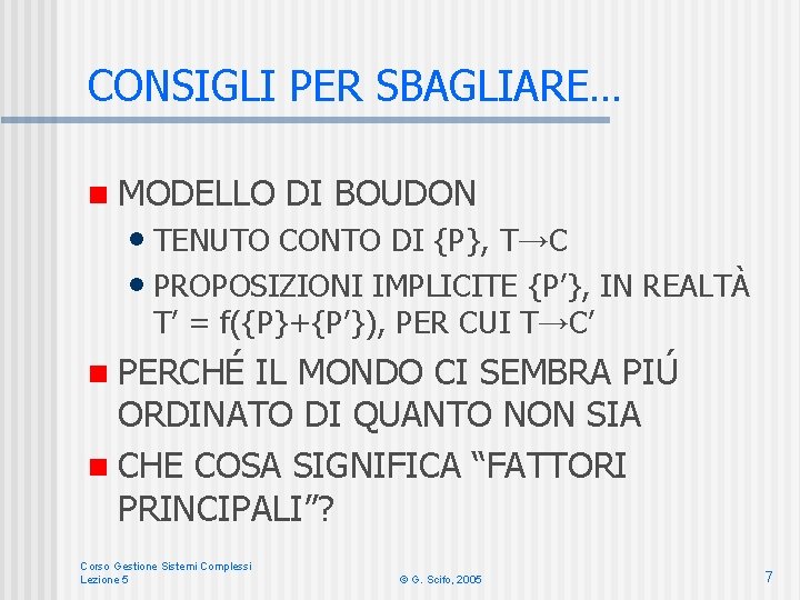 CONSIGLI PER SBAGLIARE… n MODELLO DI BOUDON • TENUTO CONTO DI {P}, T→C •