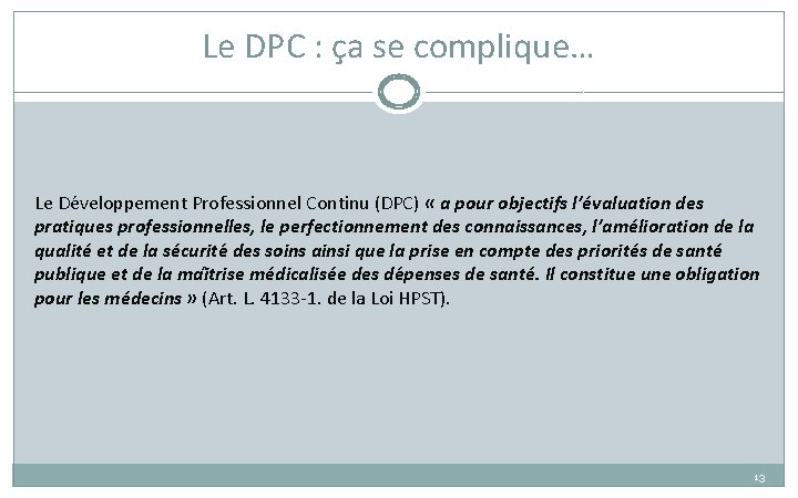 Le DPC : ça se complique… Le De veloppement Professionnel Continu (DPC) « a