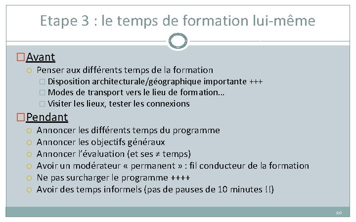 Etape 3 : le temps de formation lui-même �Avant Penser aux différents temps de