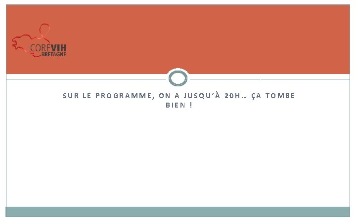 SUR LE PROGRAMME, ON A JUSQU’À 20 H… ÇA TOMBE BIEN ! 