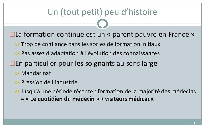 Un (tout petit) peu d’histoire �La formation continue est un « parent pauvre en