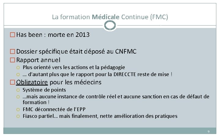 La formation Médicale Continue (FMC) � Has been : morte en 2013 � Dossier