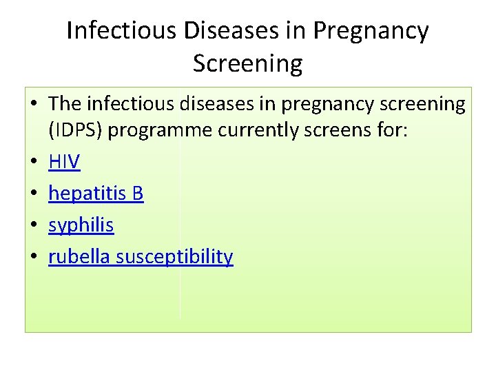 Infectious Diseases in Pregnancy Screening • The infectious diseases in pregnancy screening (IDPS) programme