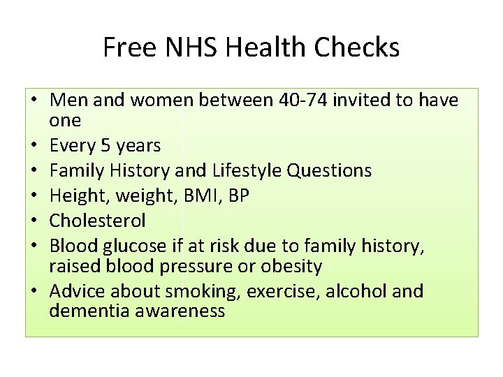 Free NHS Health Checks • Men and women between 40 -74 invited to have