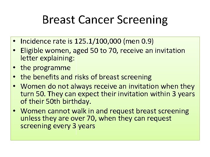 Breast Cancer Screening • Incidence rate is 125. 1/100, 000 (men 0. 9) •