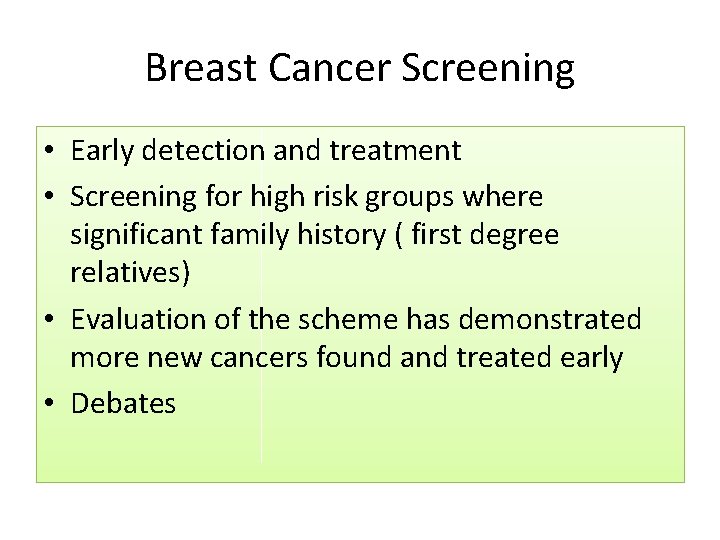 Breast Cancer Screening • Early detection and treatment • Screening for high risk groups