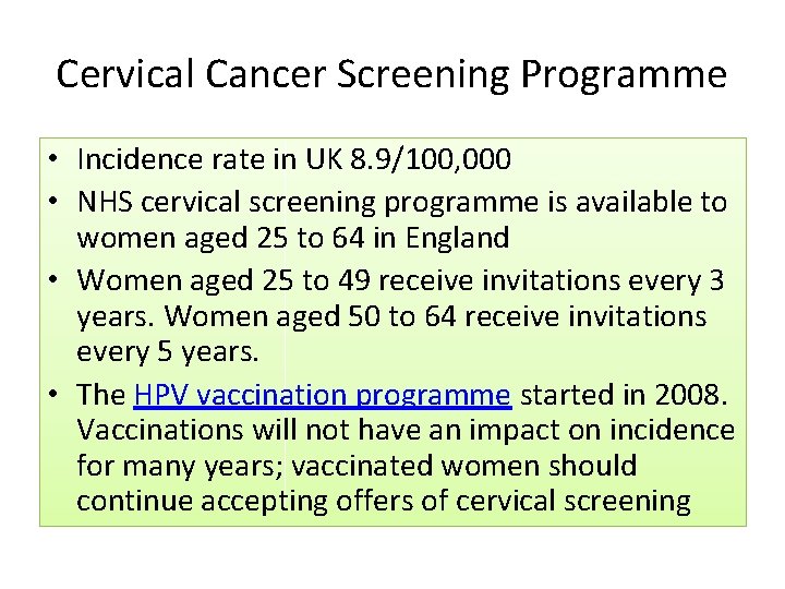 Cervical Cancer Screening Programme • Incidence rate in UK 8. 9/100, 000 • NHS