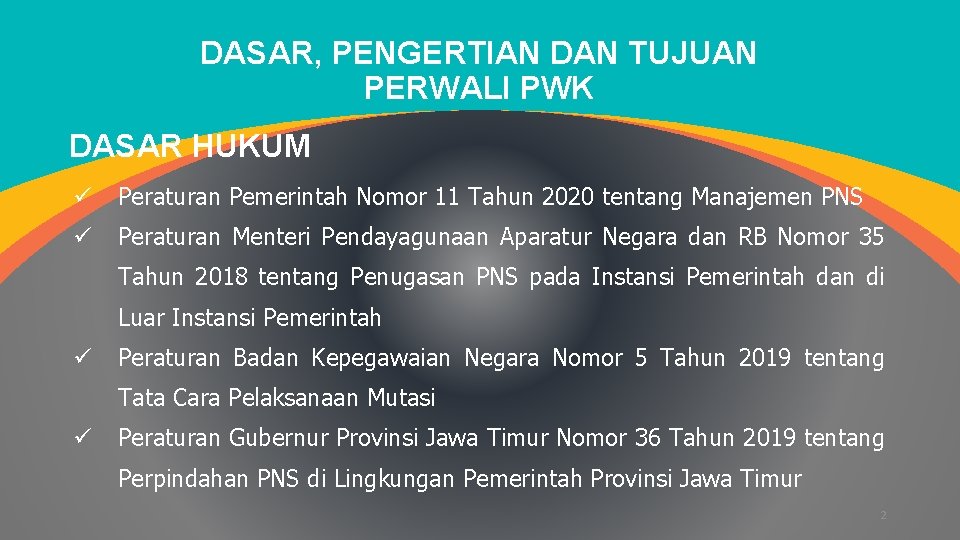 DASAR, PENGERTIAN DAN TUJUAN PERWALI PWK DASAR HUKUM ü Peraturan Pemerintah Nomor 11 Tahun