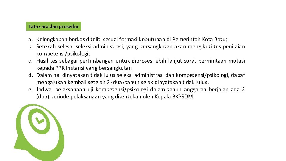 Tata cara dan prosedur a. Kelengkapan berkas diteliti sesuai formasi kebutuhan di Pemerintah Kota