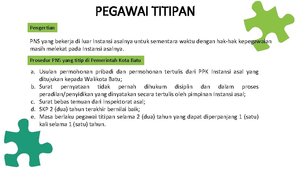 PEGAWAI TITIPAN Pengertian PNS yang bekerja di luar Instansi asalnya untuk sementara waktu dengan