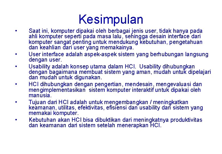 Kesimpulan • • • Saat ini, komputer dipakai oleh berbagai jenis user, tidak hanya