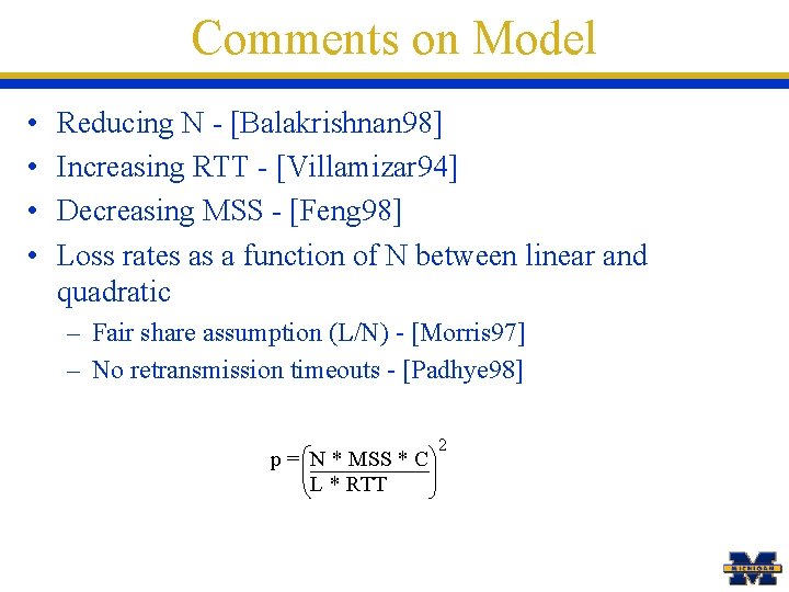 Comments on Model • • Reducing N - [Balakrishnan 98] Increasing RTT - [Villamizar