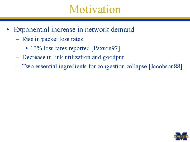 Motivation • Exponential increase in network demand – Rise in packet loss rates •