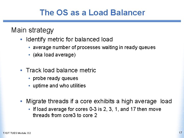 The OS as a Load Balancer Main strategy • Identify metric for balanced load The OS as a Load Balancer Main strategy • Identify metric for balanced load